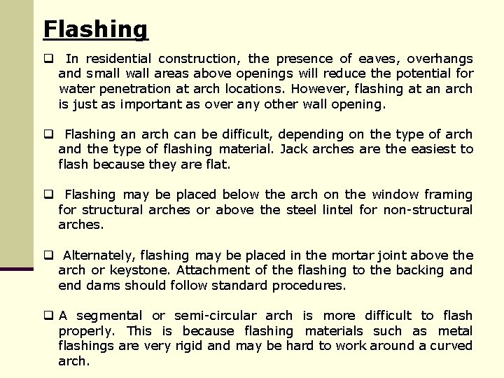 Flashing q In residential construction, the presence of eaves, overhangs and small wall areas