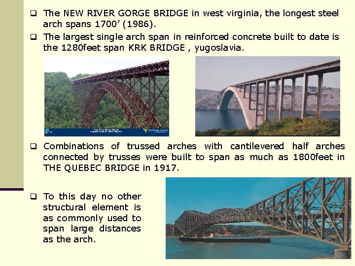 q The NEW RIVER GORGE BRIDGE in west virginia, the longest steel arch spans