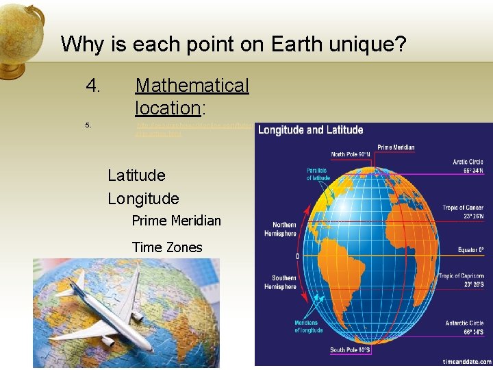 Why is each point on Earth unique? 4. Mathematical location: 5. http: //geographyworldonline. com/tutori