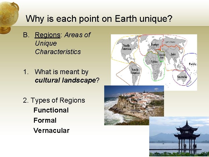 Why is each point on Earth unique? B. Regions: Areas of Unique Characteristics 1.