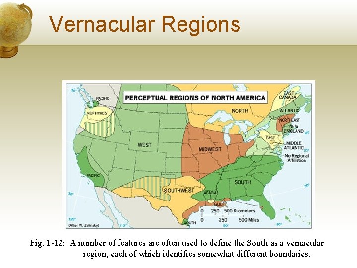 Vernacular Regions Fig. 1 -12: A number of features are often used to define