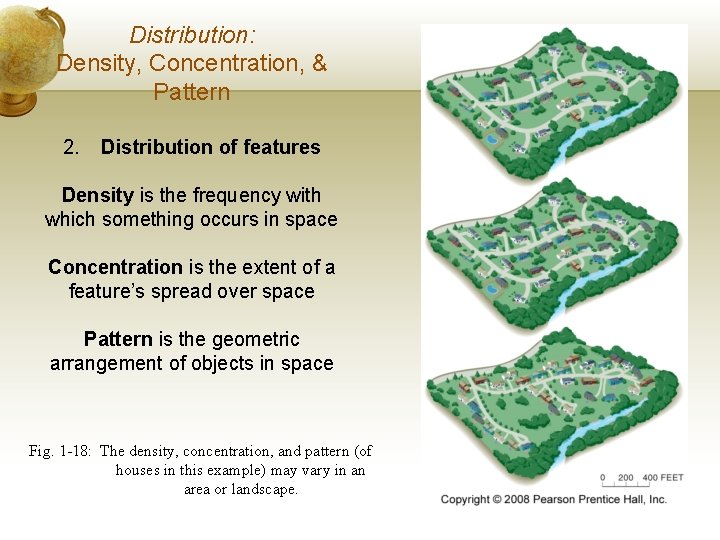 Distribution: Density, Concentration, & Pattern 2. Distribution of features Density is the frequency with