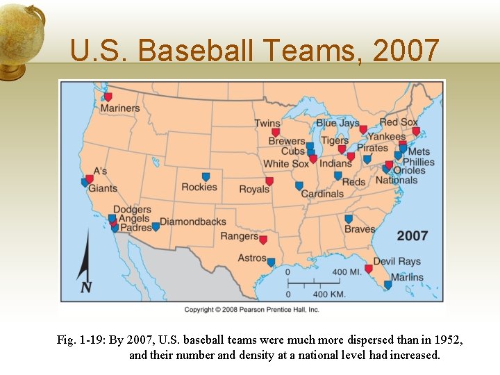 U. S. Baseball Teams, 2007 Fig. 1 -19: By 2007, U. S. baseball teams