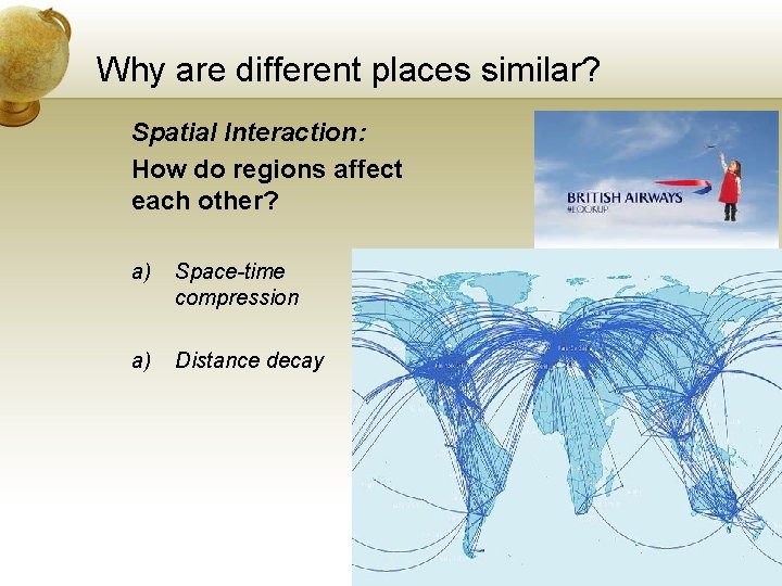 Why are different places similar? Spatial Interaction: How do regions affect each other? a)