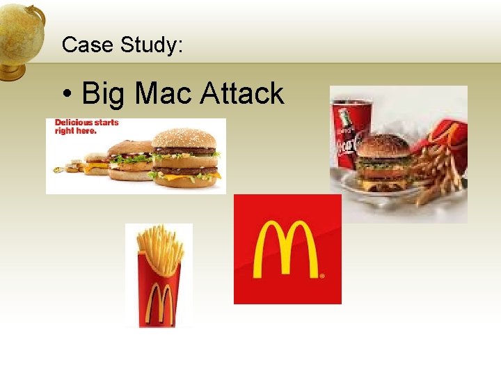 Case Study: • Big Mac Attack 