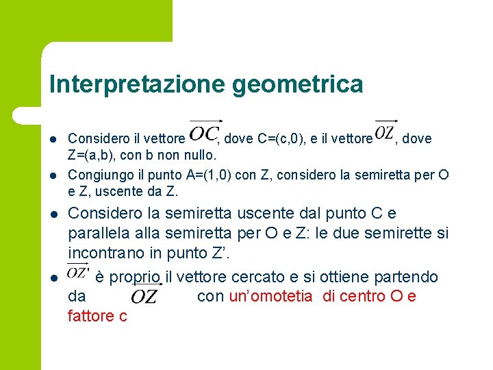 Interpretazione geometrica l l Considero il vettore , dove C=(c, 0), e il vettore