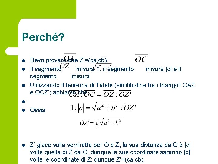 Perché? l l l Devo provare che Z’=(ca, cb). Il segmento misura 1, il