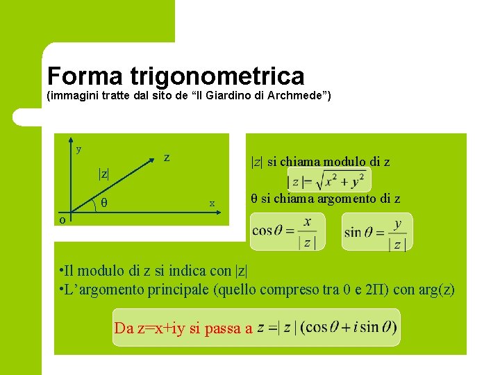 Forma trigonometrica (immagini tratte dal sito de “Il Giardino di Archmede”) y z |z|