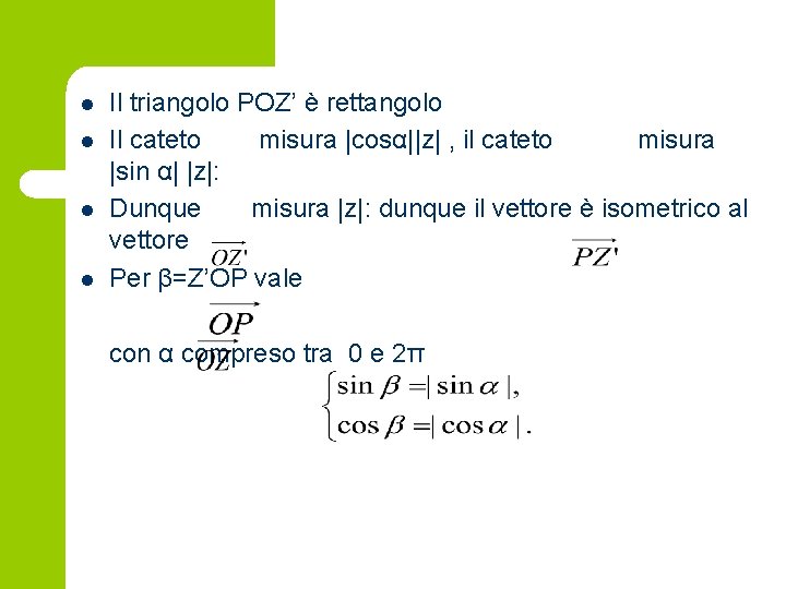 l l Il triangolo POZ’ è rettangolo Il cateto misura |cosα||z| , il cateto