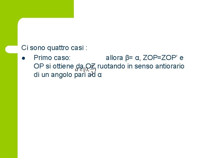 Ci sono quattro casi : l Primo caso: allora β= α, ZOP=ZOP’ e OP