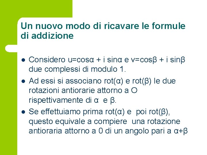 Un nuovo modo di ricavare le formule di addizione l l l Considero u=cosα