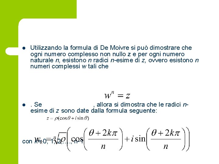 l Utilizzando la formula di De Moivre si può dimostrare che ogni numero complesso