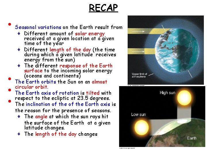 RECAP • • Seasonal variations on the Earth result from ♦ Different amount of