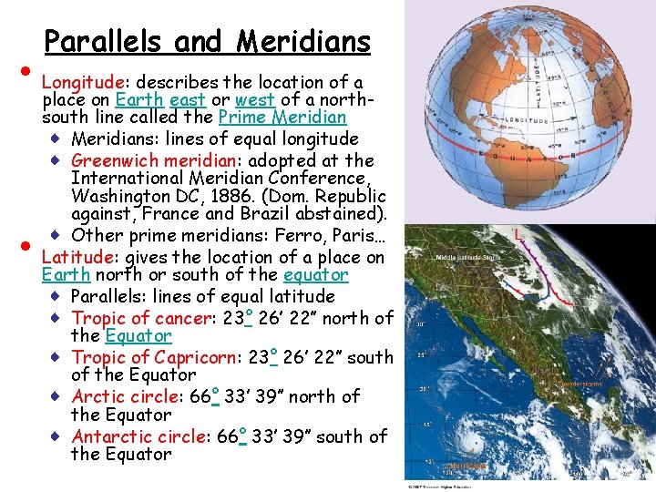  • • Parallels and Meridians Longitude: describes the location of a place on