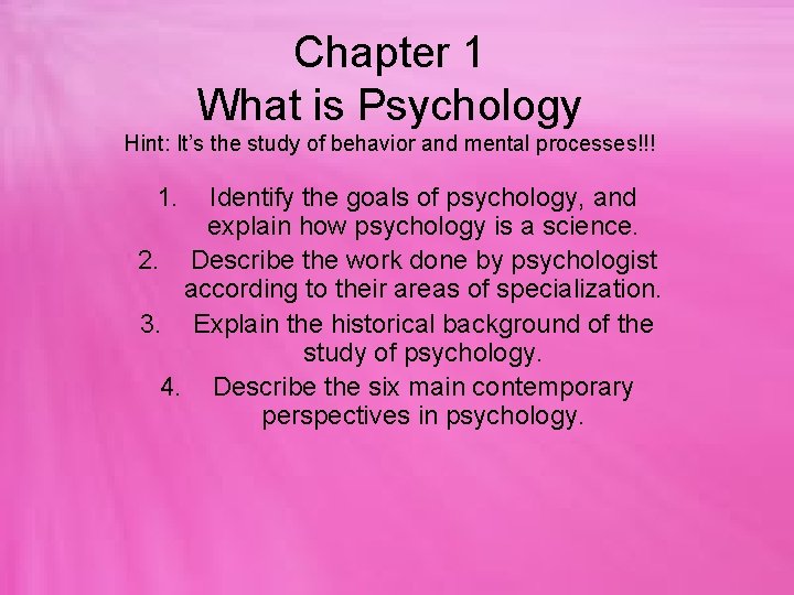 Chapter 1 What is Psychology Hint: It’s the study of behavior and mental processes!!!