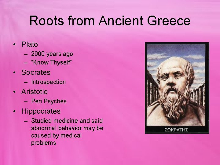 Roots from Ancient Greece • Plato – 2000 years ago – “Know Thyself” •