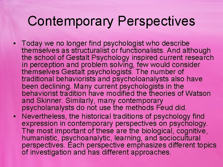 Contemporary Perspectives • Today we no longer find psychologist who describe themselves as structuralist