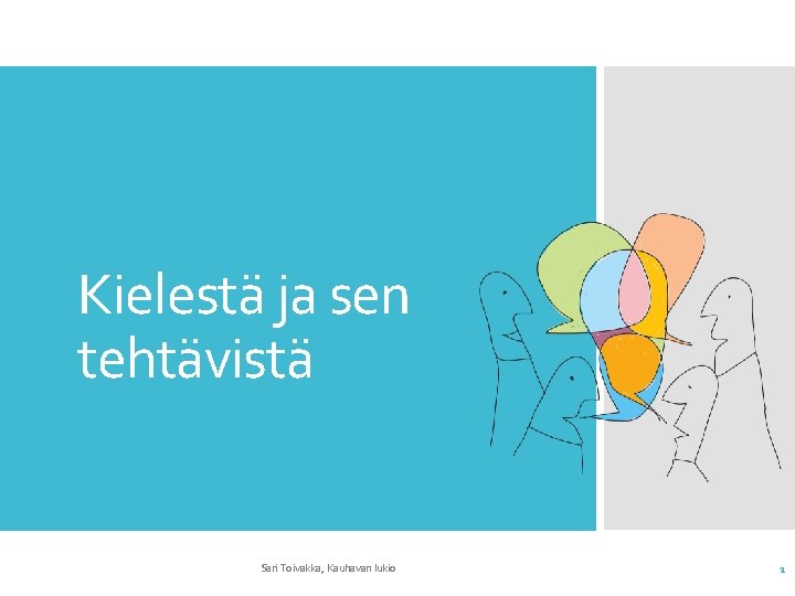 Kielestä ja sen tehtävistä Sari Toivakka, Kauhavan lukio 1 