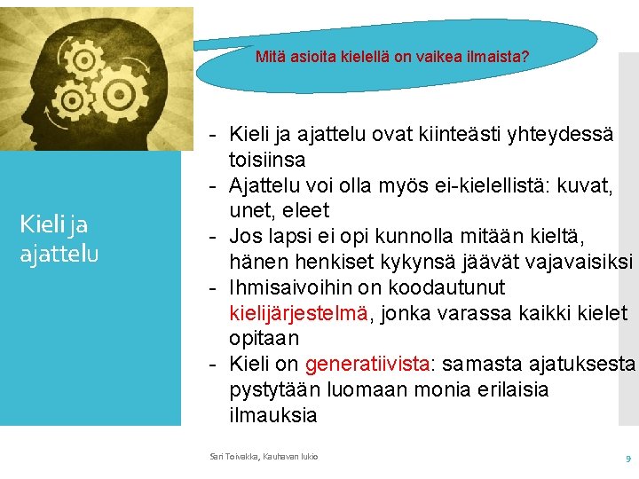 Mitä asioita kielellä on vaikea ilmaista? Kieli ja ajattelu - Kieli ja ajattelu ovat