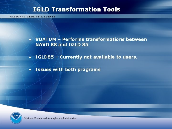 IGLD Transformation Tools • VDATUM – Performs transformations between NAVD 88 and IGLD 85