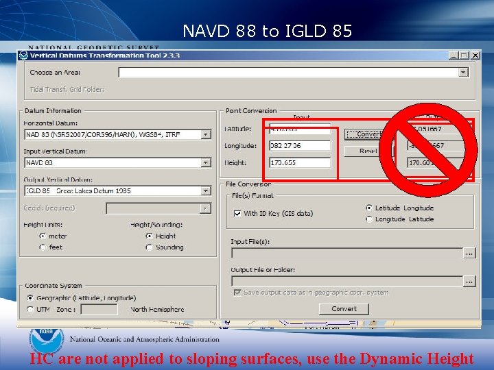 NAVD 88 to IGLD 85 HC are not applied to sloping surfaces, use the