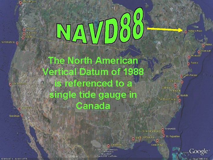 The North American Vertical Datum of 1988 is referenced to a single tide gauge