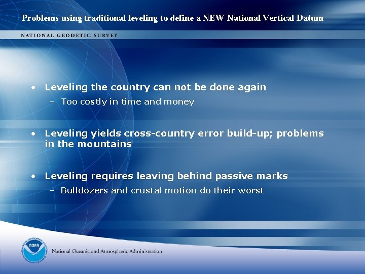 Problems using traditional leveling to define a NEW National Vertical Datum • Leveling the