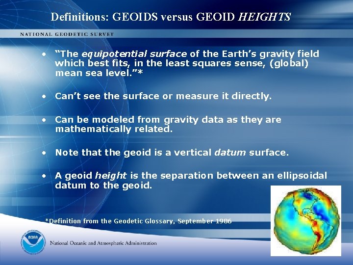 Definitions: GEOIDS versus GEOID HEIGHTS • “The equipotential surface of the Earth’s gravity field