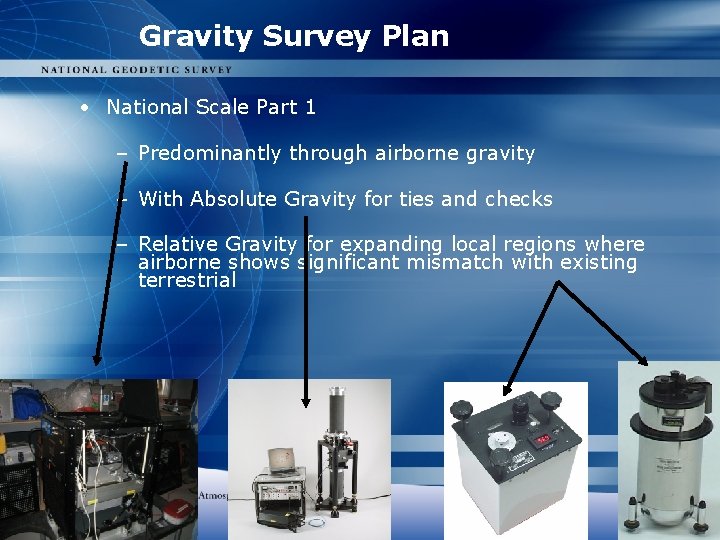 Gravity Survey Plan • National Scale Part 1 – Predominantly through airborne gravity –