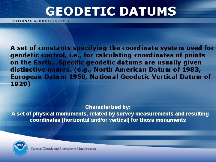 GEODETIC DATUMS A set of constants specifying the coordinate system used for geodetic control,