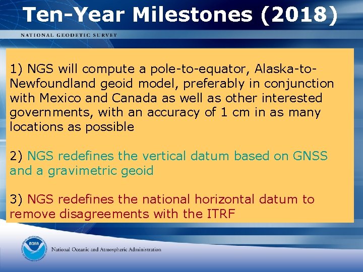 Ten-Year Milestones (2018) 1) NGS will compute a pole-to-equator, Alaska-to. Newfoundland geoid model, preferably
