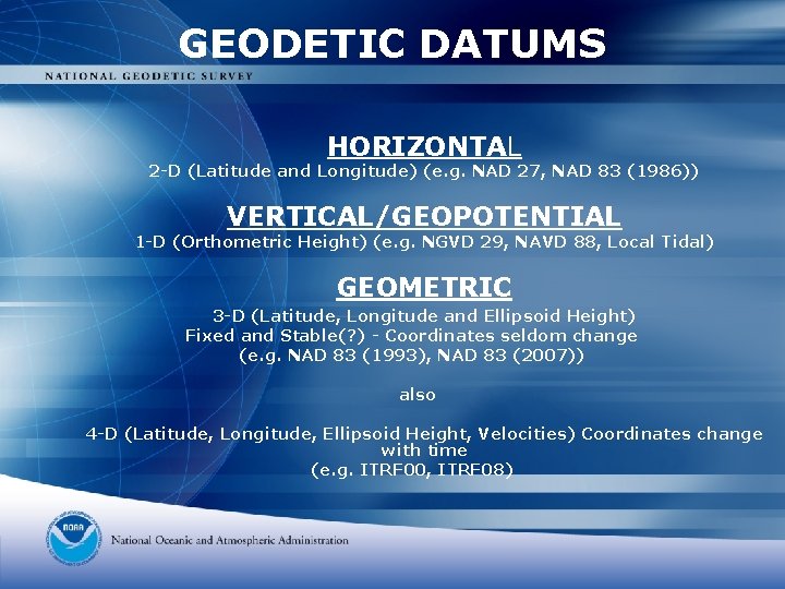 GEODETIC DATUMS HORIZONTAL 2 -D (Latitude and Longitude) (e. g. NAD 27, NAD 83