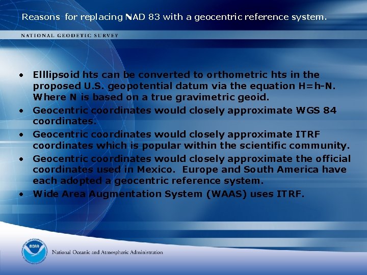 Reasons for replacing NAD 83 with a geocentric reference system. • Elllipsoid hts can
