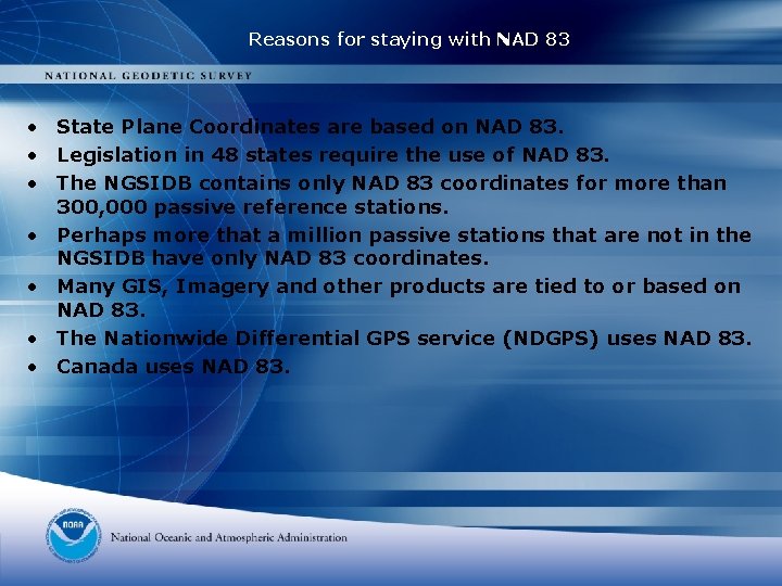 Reasons for staying with NAD 83 • State Plane Coordinates are based on NAD