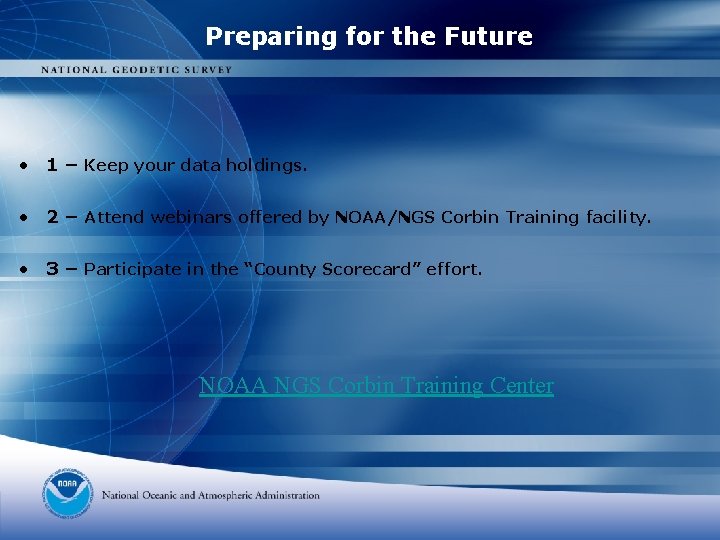 Preparing for the Future • 1 – Keep your data holdings. • 2 –