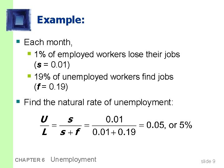 Example: § Each month, § 1% of employed workers lose their jobs (s =