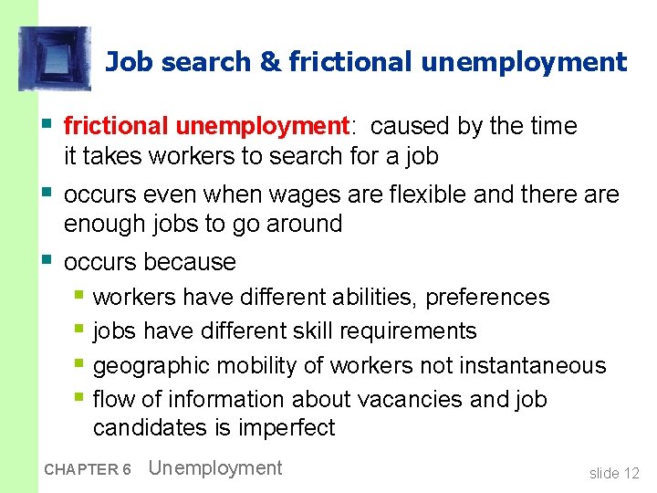 Job search & frictional unemployment § frictional unemployment: caused by the time it takes