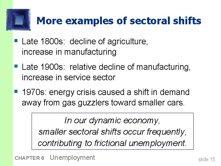 More examples of sectoral shifts § Late 1800 s: decline of agriculture, increase in