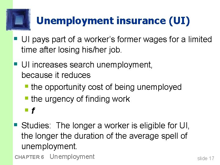 Unemployment insurance (UI) § UI pays part of a worker’s former wages for a