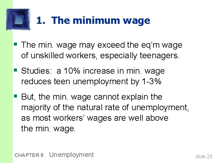1. The minimum wage § The min. wage may exceed the eq’m wage of
