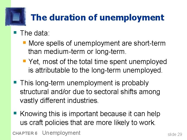 The duration of unemployment § The data: § More spells of unemployment are short-term