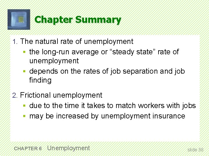Chapter Summary 1. The natural rate of unemployment § the long-run average or “steady