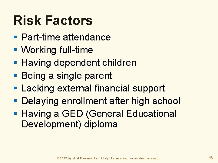 Risk Factors Part-time attendance Working full-time Having dependent children Being a single parent Lacking