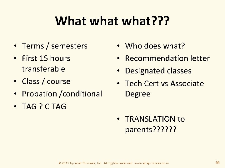 What what? ? ? • Terms / semesters • First 15 hours transferable •