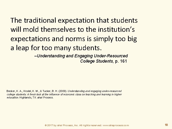 The traditional expectation that students will mold themselves to the institution’s expectations and norms