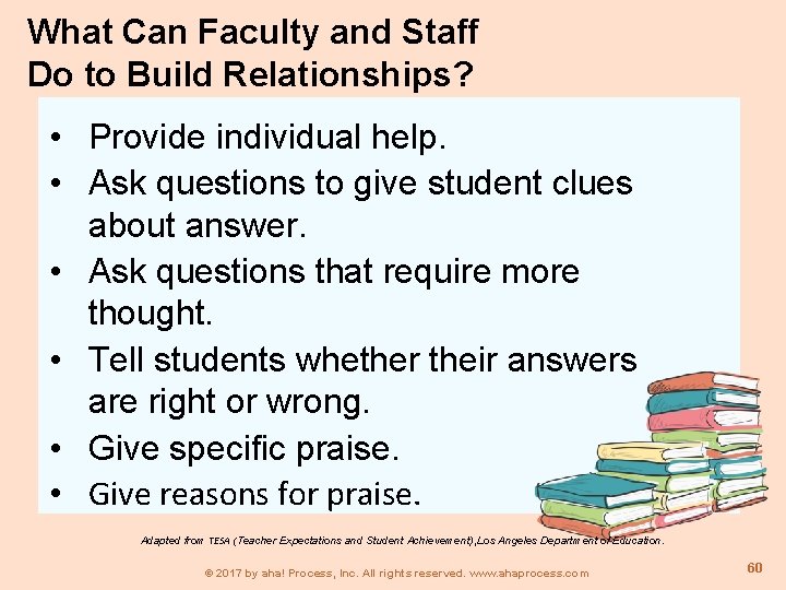 What Can Faculty and Staff Do to Build Relationships? • Provide individual help. •