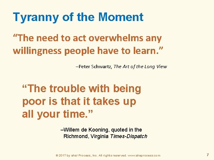 Tyranny of the Moment “The need to act overwhelms any willingness people have to