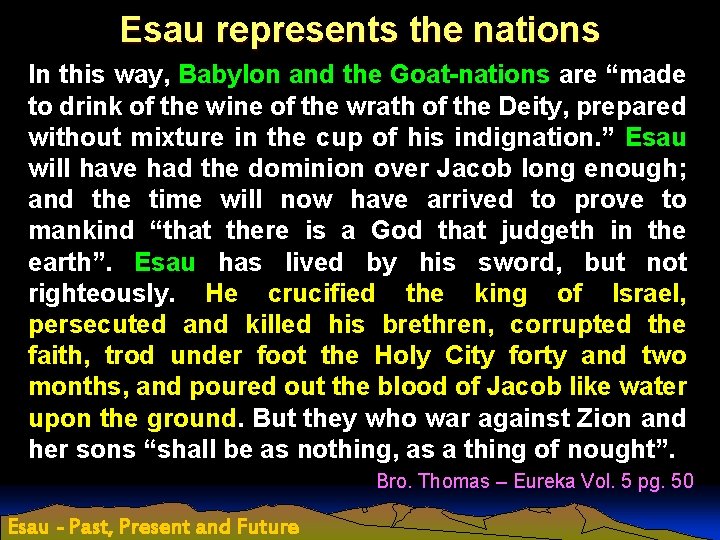 Esau represents the nations In this way, Babylon and the Goat-nations are “made to