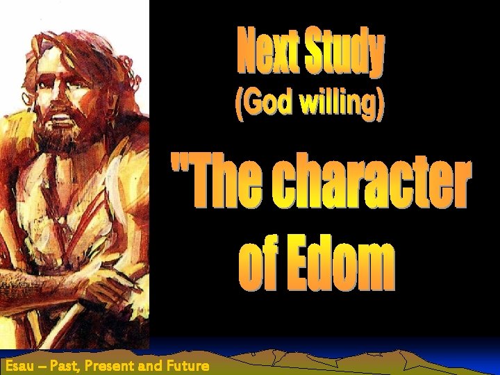 Esau – Past, Present and Future 