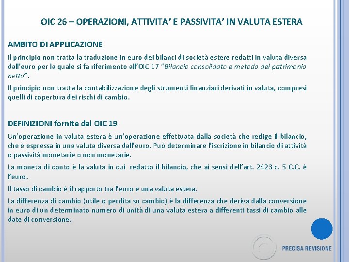 OIC 26 – OPERAZIONI, ATTIVITA’ E PASSIVITA’ IN VALUTA ESTERA AMBITO DI APPLICAZIONE Il
